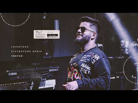 Yan Pablo DJ e Treyce - Lovezinho (ELETROFUNK REMIX)