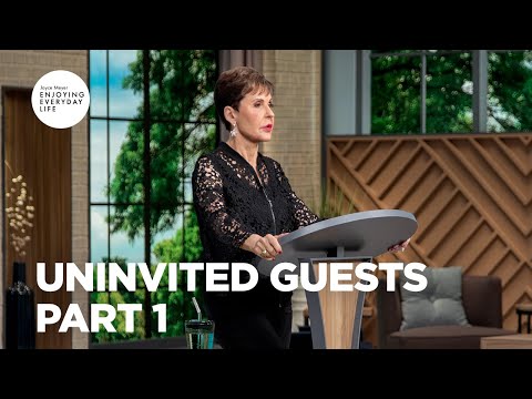 Uninvited Guests - Pt 1 | Enjoying Everyday Life | Joyce Meyer