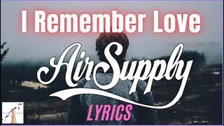 Air Supply   I Remember Love  (Lyrics)
