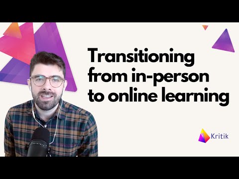 Transitioning from in-person to online learning with Kritik