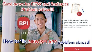 How to fix new BPI APPS problem abroad, New BPI APPS problem solved for OFW and seafarers.