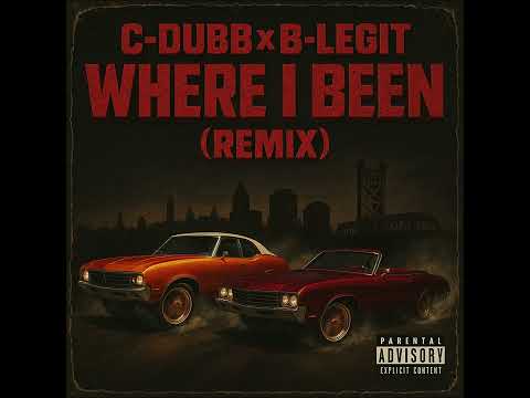 C-DUBB x B-LEGIT - Where I Been ( remix ) (Audio)