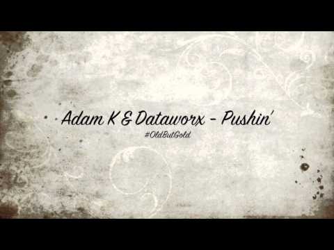 Adam K & Dataworx - Pushin' [Original Mix] HD