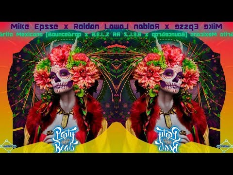 Mike Epsse x Roldan Law - Grito Mexicano (BounceDrop x R.E.L.Z Remix)
