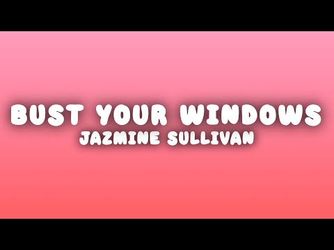 Jazmine Sullivan - Bust Your Windows (Lyrics)