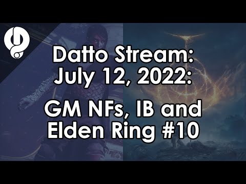 Datto Stream: GM NFs, Iron Banner & Elden Ring #10 - July 12, 2022