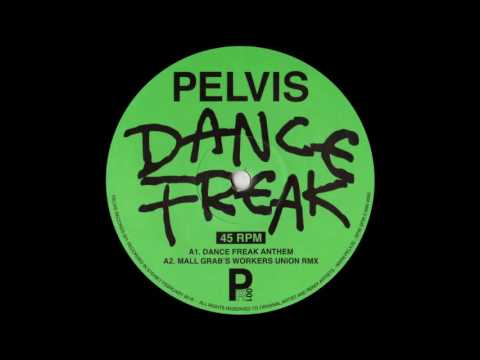 Pelvis - Dance Freak (Mall´s Grab Workers Union RMX)