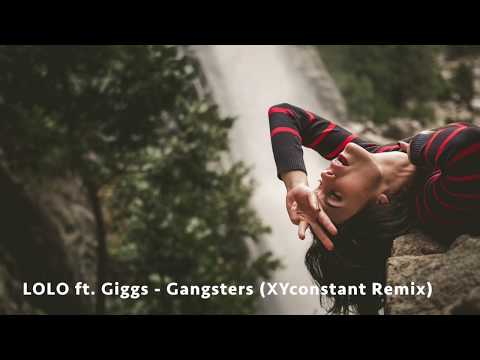 LOLO ft. Giggs - Gangsters (XYconstant Remix)