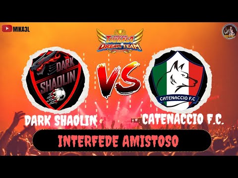 INTERFEDE AMISTOSO DARK SHAOLIN vs CATENACCIO F.C "CAPTAIN TSUBASA DREAM TEAM"