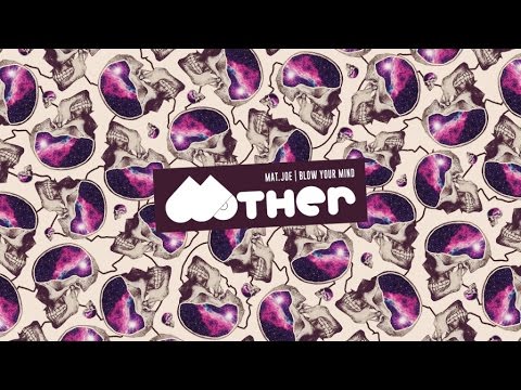 MOTHER058: Mat.Joe - Blow Your Mind