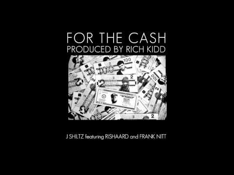 J Shiltz - For The Cash featuring Rishaard & Frank Nitt (Prod. by Rich Kidd)