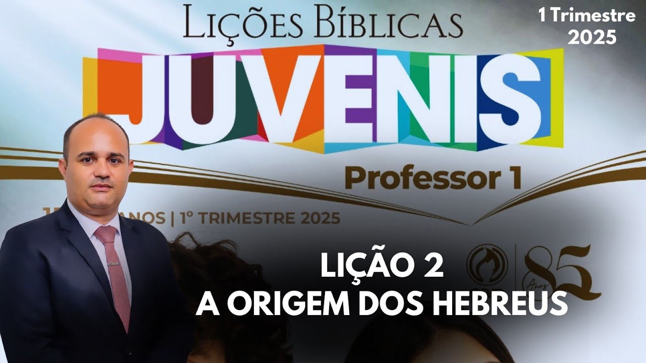 EBD- Lição 2 Juvenis / A Origem dos Hebreus - EBD 1 Trimestre 2025
