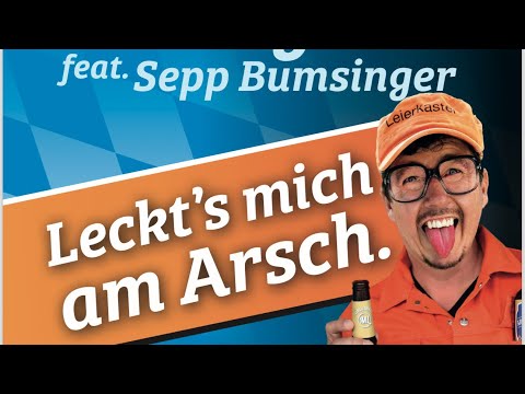 Leckts mich am Arsch - Sepp Bumsinger feat. Markus Langer