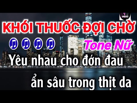 Karaoke - Khói Thuốc Đợi Chờ - Tone Nữ