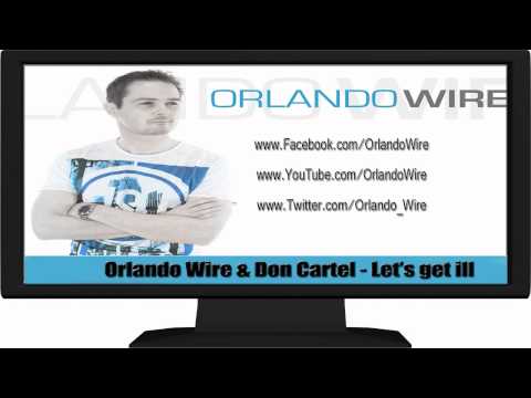 Orlando Wire & Don Cartel - Let's get ill