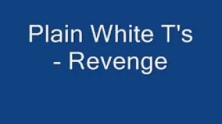 Plain White T&#39;s - Revenge w/ lyrics!!!