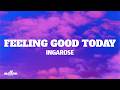 Ingarose - Feeling Good Today (Lyrics)