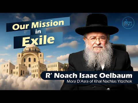 Our Mission in Exile | Rabbi Noach Isaac Oelbaum