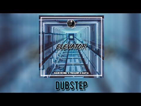 [Dubstep] Kase Work & Tezamp & Zaita - Elevator