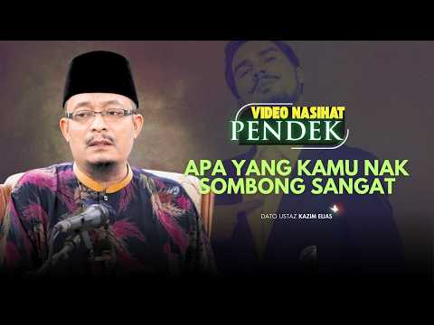 DATO USTAZ KAZIM ELIAS - KAMU NAK SOMBONG APA SANGAT?