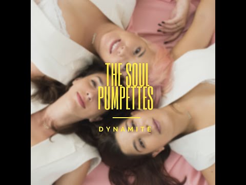 'DYNAMITE' by THE SOUL PUMPETTES