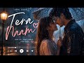 Tera Naam Official Lyric Video Sad Love Song 2026 Heart Broken Romantic Song Romantic HindiSong