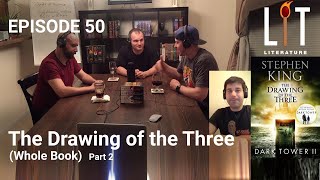 Thumbnail for Episode 50 of Lit Literature Discussing The Drawing of the Three Book two in Stephen Kings series The Dark Tower