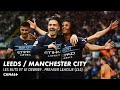 Leeds / Manchester City : Les buts et le débrief - Premier League (J35)
