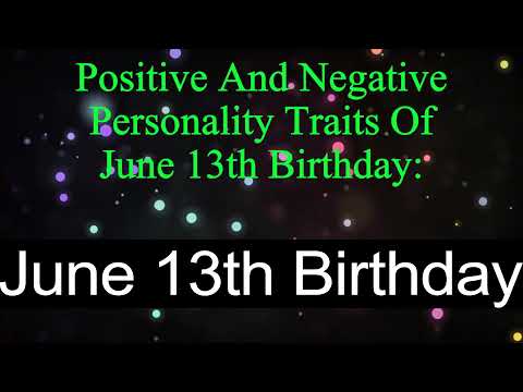 Positive And Negative Personality Traits Of June 13th Birthday