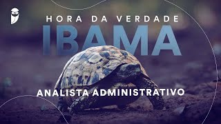 Hora da Verdade IBAMA – Específicas Analista Administrativo: Administração Geral