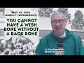 YOU CANNOT HAVE A WISH BONE WITHOUT A BACK BONE - Homily by Fr. Dave Concepcion on May 29, 2024