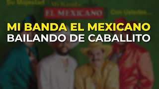 Mi Banda El Mexicano - Bailando de Caballito (Audi