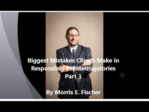 Biggest Mistakes Clients Make in  Responding to Interrogatories Part 3