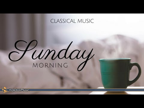 Sunday Morning | Classical Music