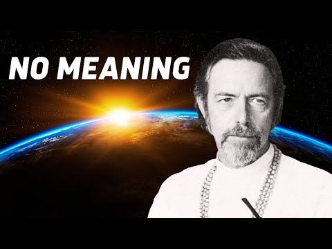 Life Has No Meaning - Alan Watts - Trust Nature