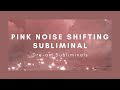 1 hour pink noise shifting subliminal | black screen | shift to your desired reality