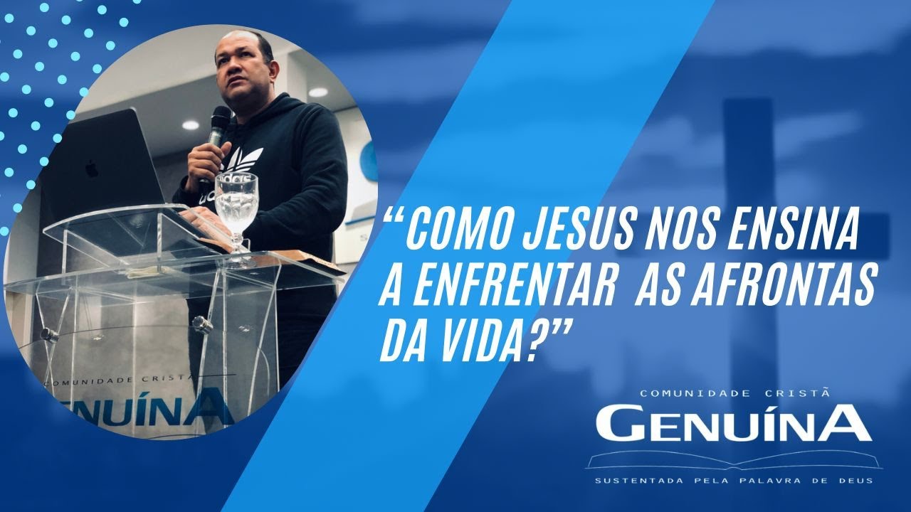 " Como Jesus nos ensina a enfrentar as afrontas da vida?"  22/06/2023