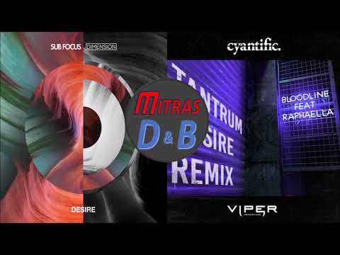 Sub Focus & Dimension X Cyantific - Desire X Bloodline (Tantrum Desire Remix)(ft. Raphaella)(Mashup)