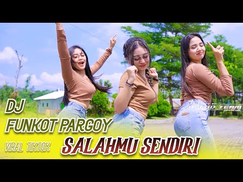 DJ SALAHMU SENDIRI - DJ FUNKOT PARGOY ! (Spesial Style Yang Kalian Cari)