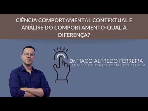 CIÊNCIA COMPORTAMENTAL CONTEXTUAL E ANÁLISE DO COMPORTAMENTO-QUAL A DIFERENÇA?
