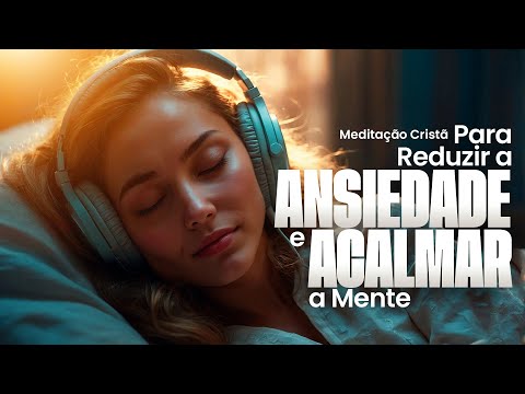 Meditação Cristã para Reduzir a Ansiedade e Acalmar a Mente - Jordana Cantarelli