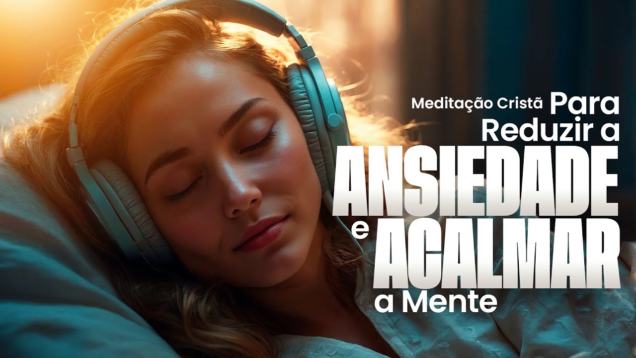 Meditação Cristã para Reduzir a Ansiedade e Acalmar a Mente - Jordana Cantarelli