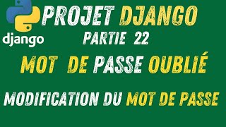 22- Projet Django | Authentification - Réinitialisation du Mot de Passe dans Django (Partie 3)