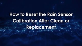 How to Reset the Rain Sensor Calibration After Clean or Replacement