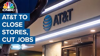 AT&T to close 250 stores, cut more than 2,400 technician, clerical jobs