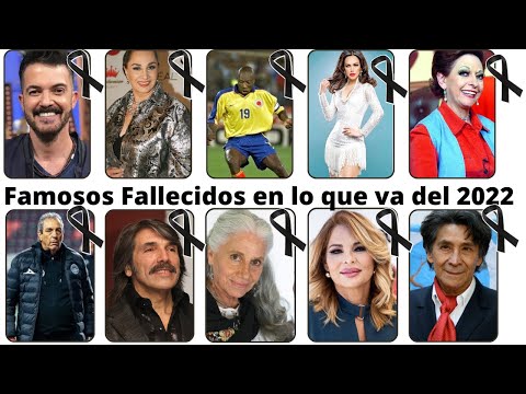 Famosos fallecidos en lo que va del 2022 | Que talvez ni sabías