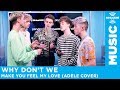 Why Don T We Make You Feel My Love Adele Cover Acapella LIVE SiriusXM