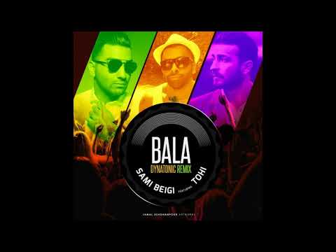 Sami Beigi Ft Tohi - Bala (Dynatonic-Remix)