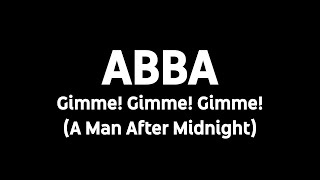 ABBA - Gimme! Gimme! Gimme! (A Man After Midnight) Lyrics in 4K quality