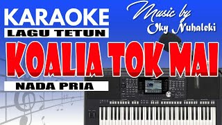 Download lagu Karaoke - Koalia Tok Mai ( Nada Pria ) mp3